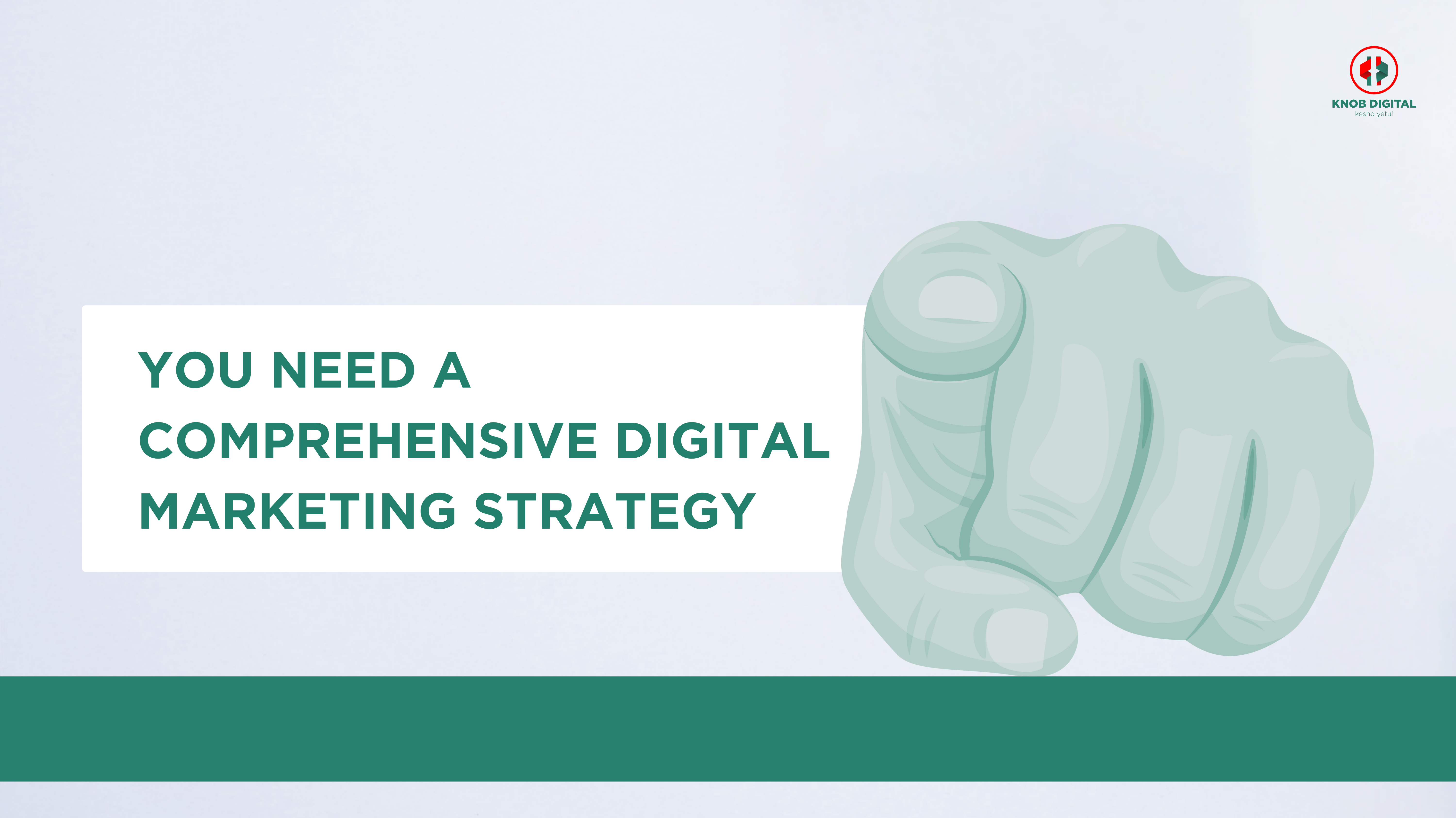 How to get a comprehensive digital marketing strategy.KNOB Digital, digital marketers